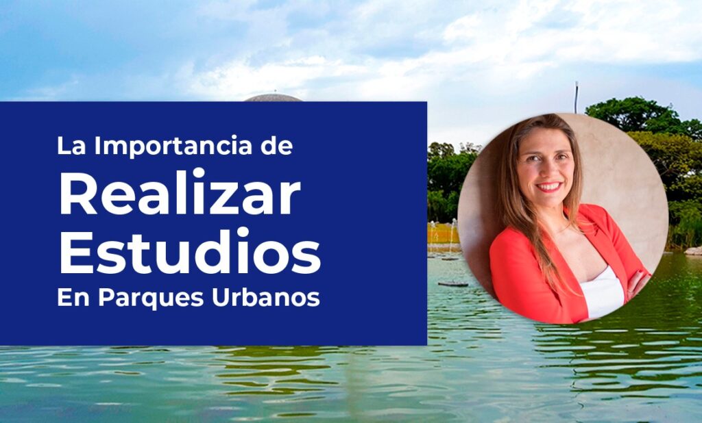 La importancia de realizar estudios en parques urbanos