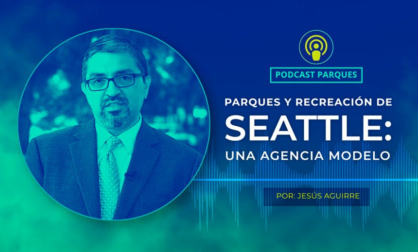 Parques y Recreación de Seattle: Una Agencia Modelo