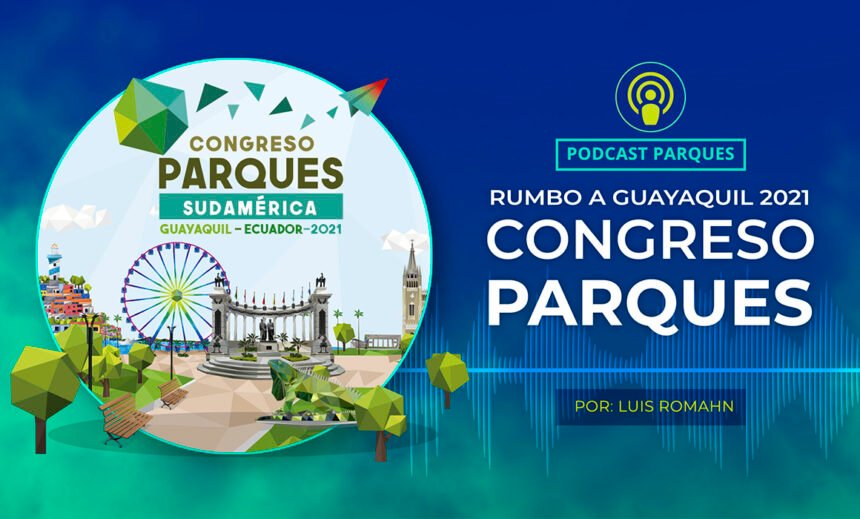 Rumbo a Guayaquil 2021 – Congreso Parques