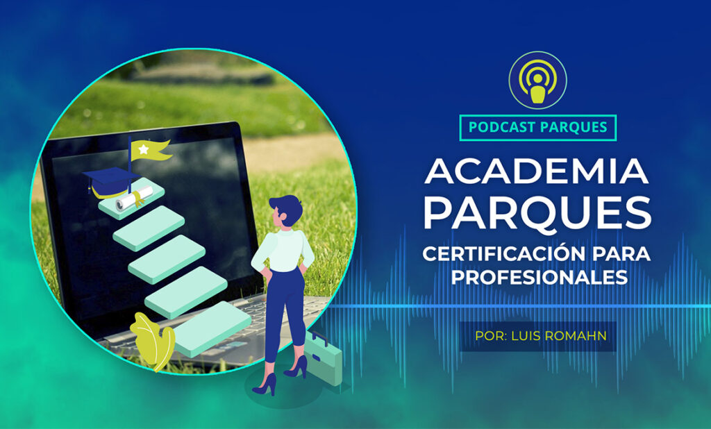 Podcast-Blog-29 Academia Parques – Certificación para profesionales
