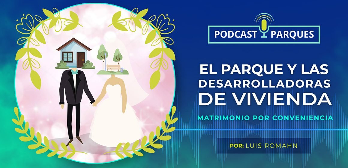 El Parque y Las Desarrolladoras de Vivienda – Matrimonio por conveniencia