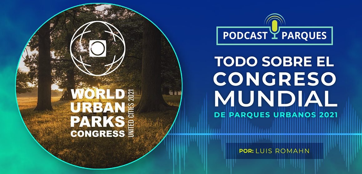 Todo sobre el Congreso Mundial de Parques Urbanos 2021
