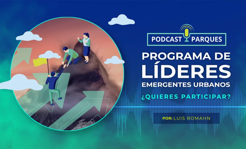 Programa de Líderes Emergentes UrbanosPodcast-Blog- 64 Programa de Líderes Emergentes Urbanos – ¿Quieres Participar?