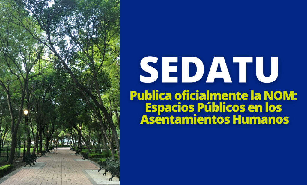 SEDATU publica oficialmente la NOM: Espacios Públicos En Los Asentamientos Humanos
