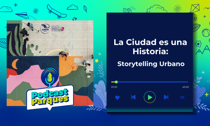 La Ciudad es una Historia: Storytelling Urbano | PODCAST