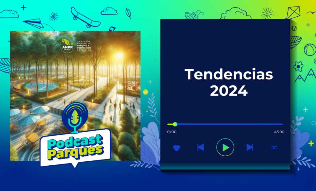 podcast-parques-tendencias-en-parques-2024 Tendencias de ciudad este 2024