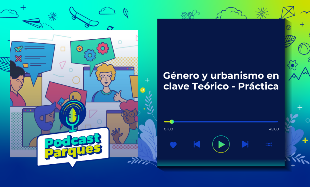 genero-y-urbanismo-en-clave-teorico-practica-podcast-anpr-mexico-asociacion-parque genero-y-urbanismo-en-clave-teorico-practica-podcast