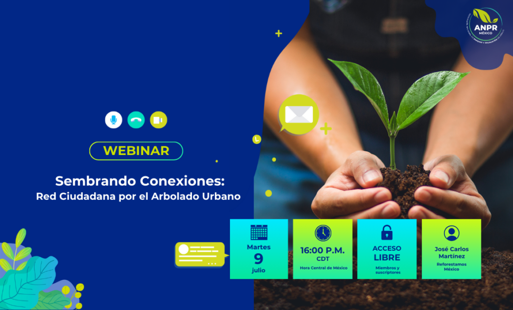 sembrando-conexiones-red-ciudadana-por-el arbolado-urbano-webinar-anpr-mexico Sembrando Conexiones: Red Ciudadana por el Arbolado Urbano