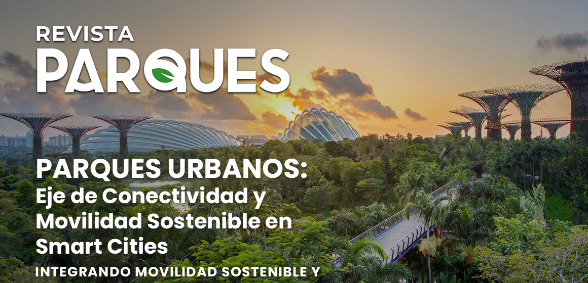 Parques Urbanos: Eje de Conectividad y Movilidad Sostenible en Smart Cities