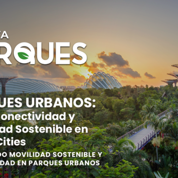 Parques Urbanos: Eje de Conectividad y Movilidad Sostenible en Smart Cities