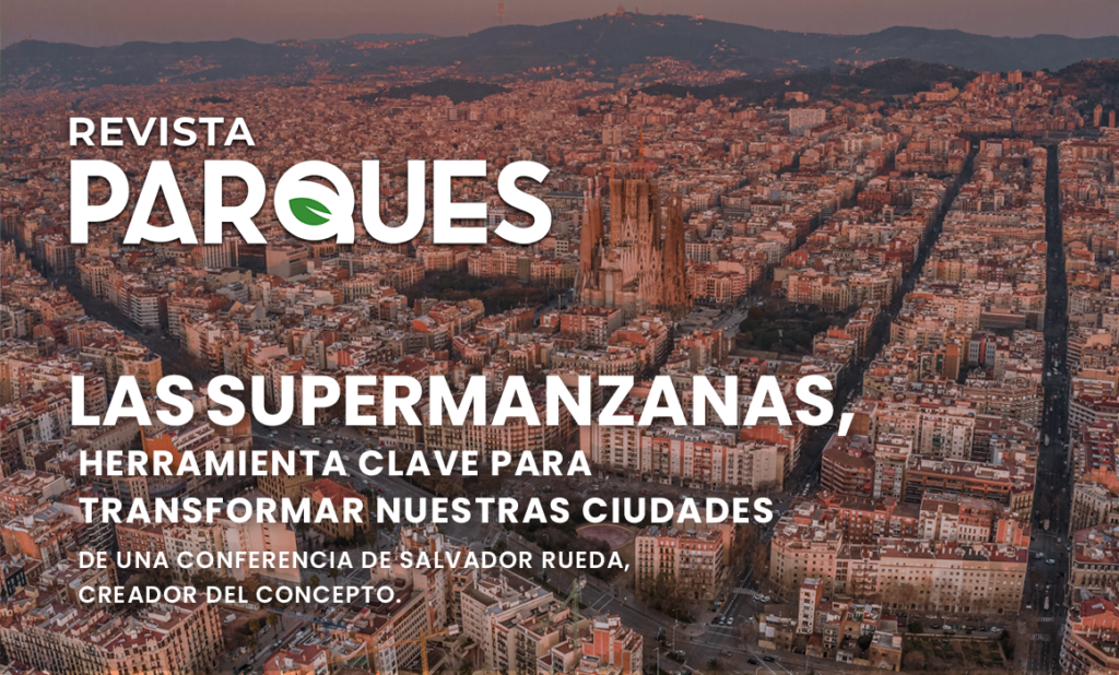Las Supermanzanas, Herramienta Clave para Transformar Nuestras Ciudades Las Supermanzanas, Herramienta Clave para Transformar Nuestras Ciudades