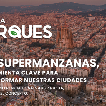 Las Supermanzanas, Herramienta Clave para Transformar Nuestras Ciudades