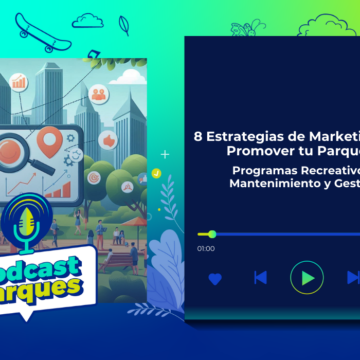 podcast-8-estrategias-de-marketing-para-promover-tu-parque-anpr-mexico-asociacion