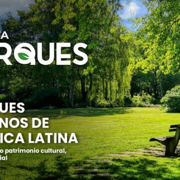 Parques Urbanos de América Latina, Su Valor como Patrimonio Cultural, Natural y Social