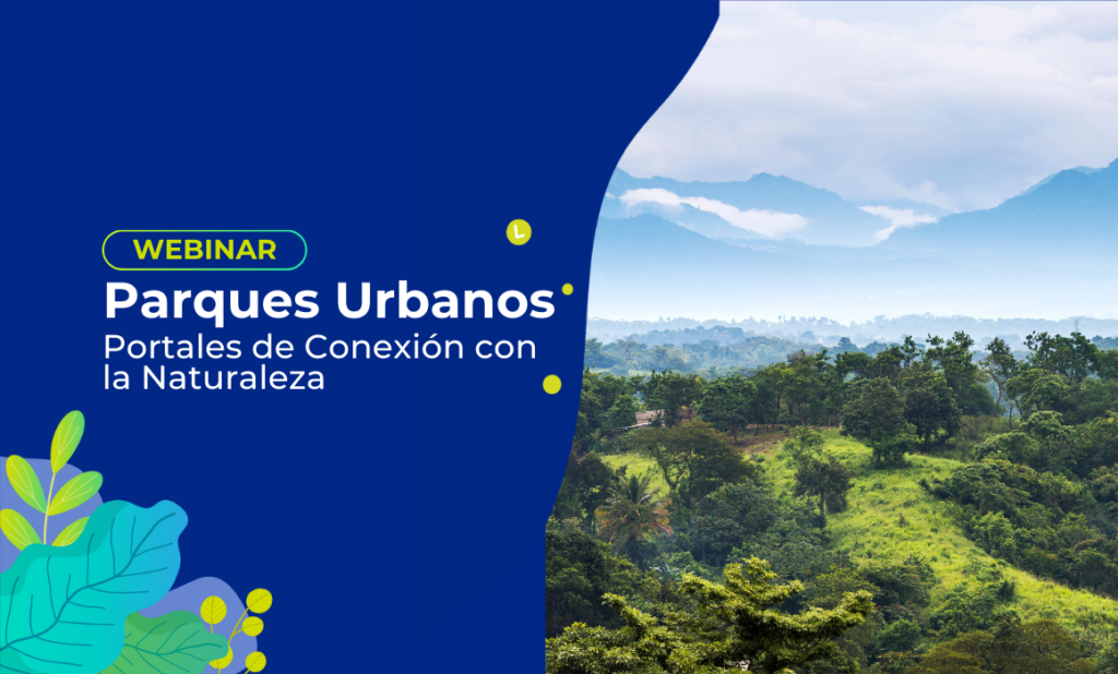 webinar- parques-urbanos-como-portales-de-conexión-con-la naturaleza-2 Parques Urbanos como Portales de Conexión con la Naturaleza