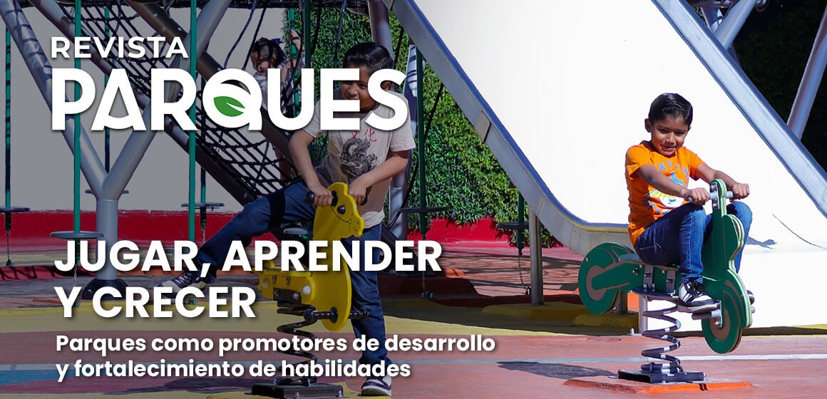 Jugar, Aprender y Crecer: Parques como Promotores de Desarrollo y Fortalecimiento de Habilidades