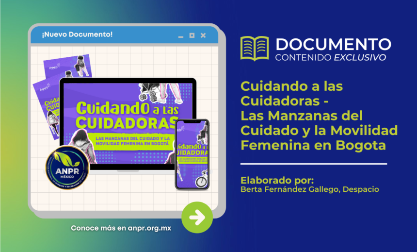 Documento de biblioteca - Cuidando a las Cuidadoras - Las Manzanas del Cuidado y la Movilidad Femenina en Bogota