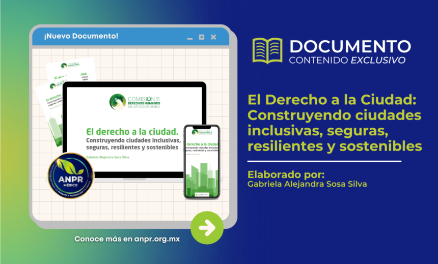 Documento de biblioteca - El Derecho a la Ciudad Construyendo ciudades inclusivas, seguras, resilientes y sostenibles