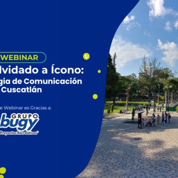 De lo Olvidado a Ícono: La Estrategia de Comunicación de Parque Cuscatlán