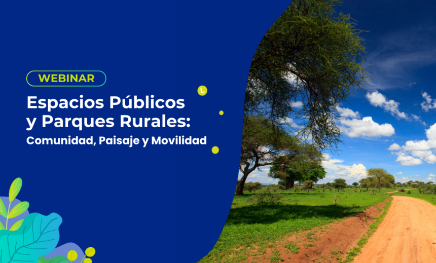 Espacios Públicos y Parques Rurales: Comunidad, Paisaje y Movilidad