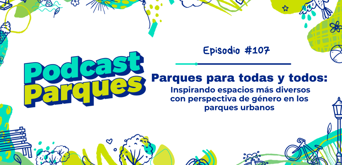 PODCAST |  Parques para Todas y Todos