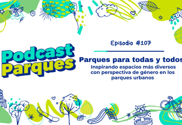 PODCAST |  Parques para Todas y Todos