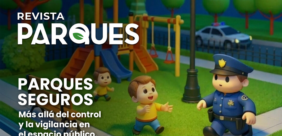Parques más Seguros: Más Allá del Control y la Vigilancia en el Espacio Público