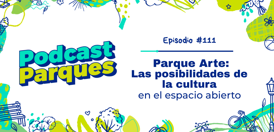Parque Arte: Las posibilidades de la cultura en el espacio abierto