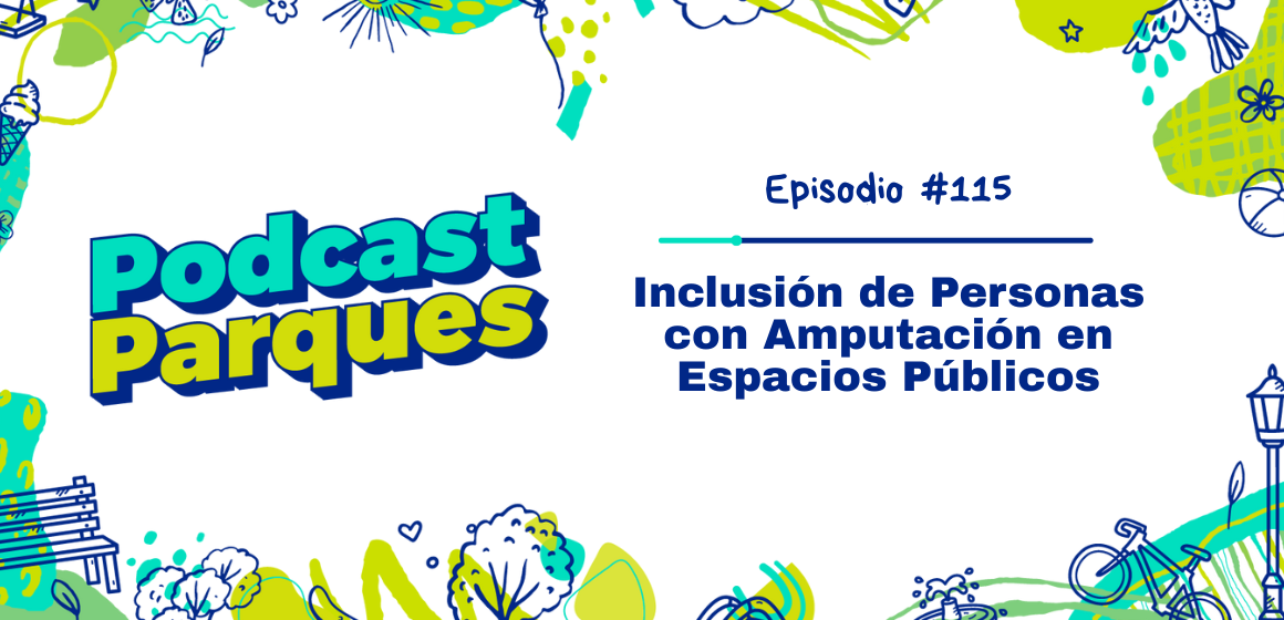 Episodio 115. Inclusión de Personas con Amputación en Espacios Públicos