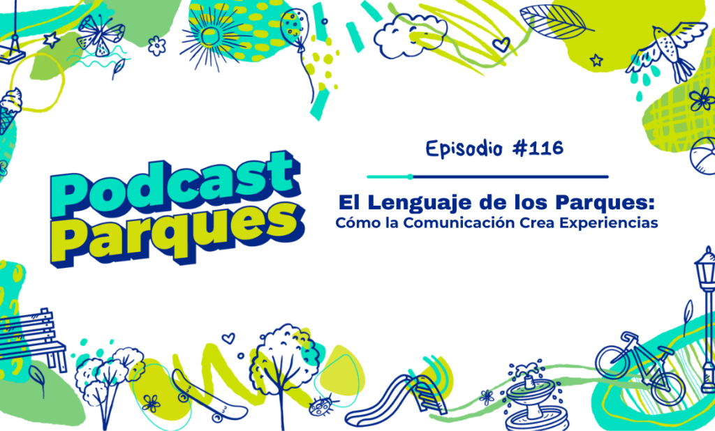 El Lenguaje de los Parques: Cómo la Comunicación Crea Experiencias