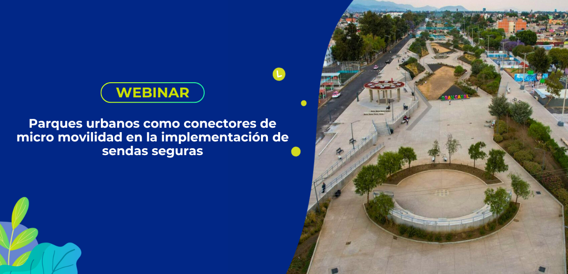 Parques urbanos como conectores de micro movilidad en la implementación de sendas seguras