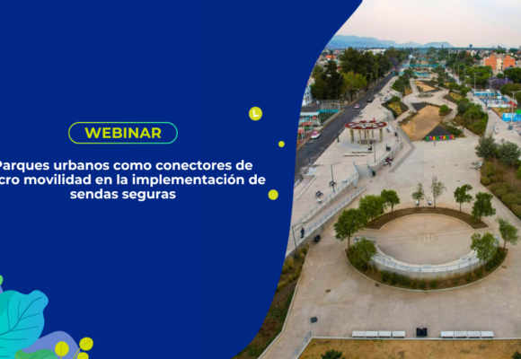 Parques urbanos como conectores de micro movilidad en la implementación de sendas seguras