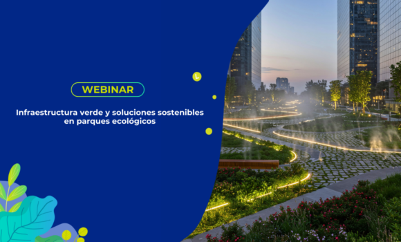 Infraestructura verde y soluciones sostenibles en parques ecológicos