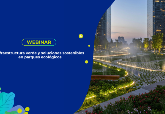 Infraestructura verde y soluciones sostenibles en parques ecológicos