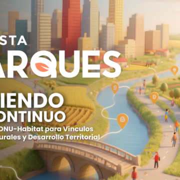 Tejiendo el Continuo: Visión de ONU-Habitat para Vínculos Urbano-Rurales y Desarrollo Territorial