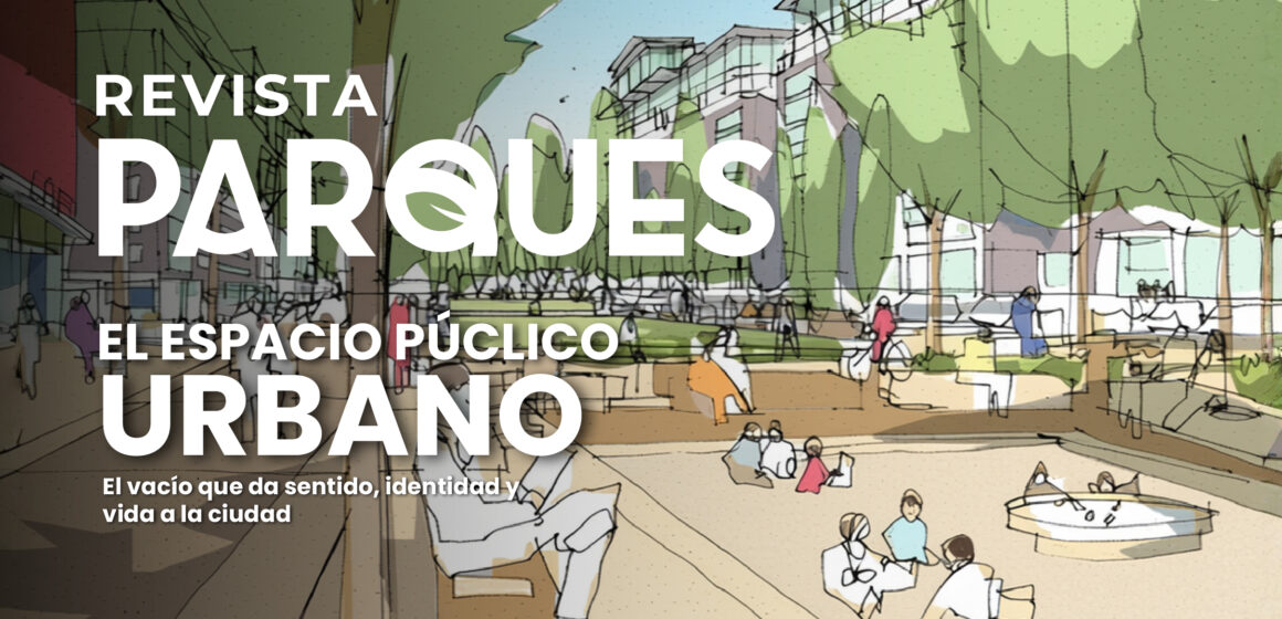 El Espacio Público Urbano: El Vacío que da Sentido, Identidad y Vida a la Ciudad