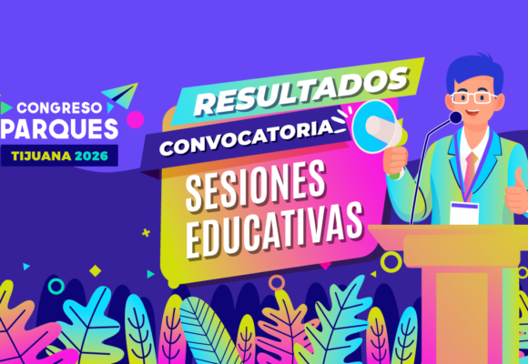 Resultados de la Convocatoria de Sesiones Educativas – Congreso Parques 2026